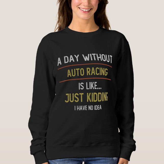 Sweatshirt Une journée sans course automobile est comme la co (Devant)