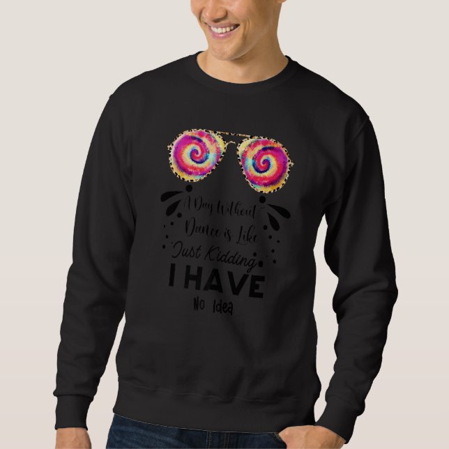 Sweatshirt Une journée sans danse est comme juste plaisanteri (Devant)