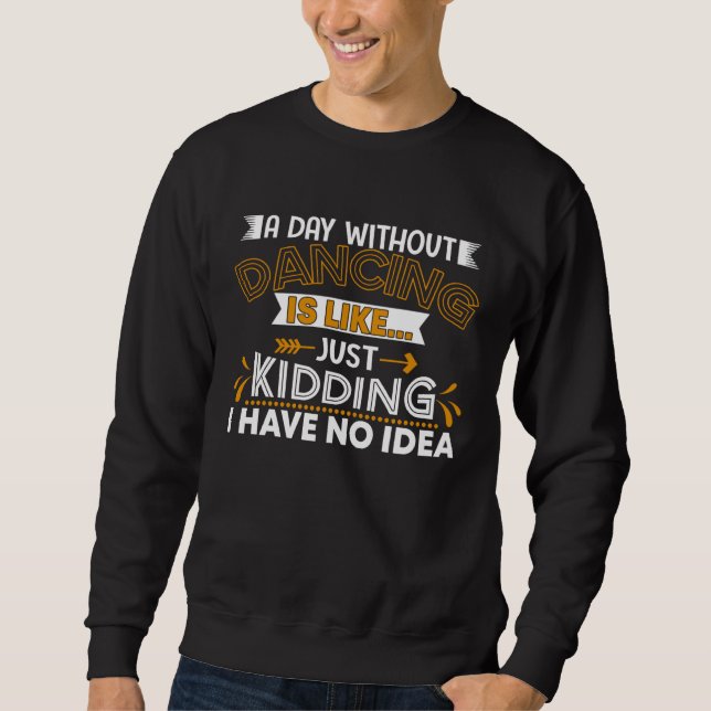 Sweatshirt Une journée sans danse est comme un chorégraphe qu (Devant)