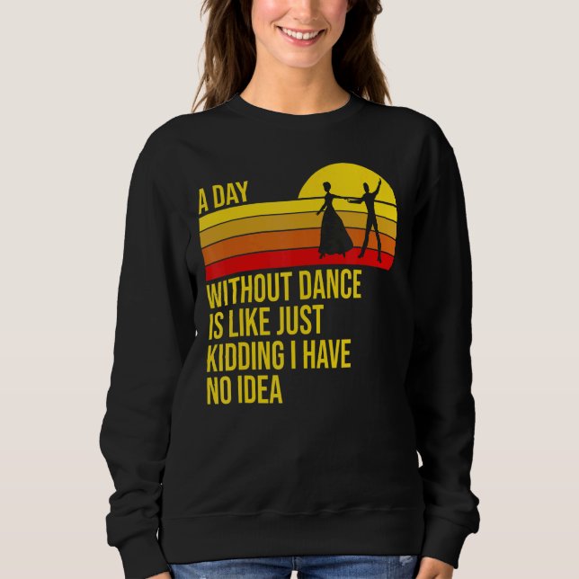 Sweatshirt Une Journée Sans Danse Est Comme Une Danse (Devant)