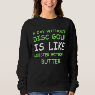 Sweatshirt Une journée sans disc golf pour homard I