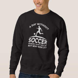 Sweatshirt Une Journée Sans Football