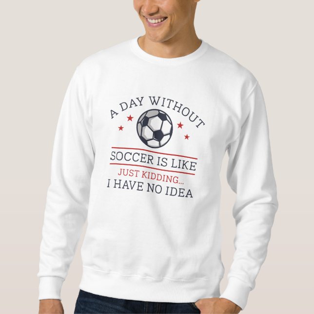 Sweatshirt Une Journée Sans Football (Devant)