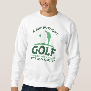 Sweatshirt Une journée sans golf