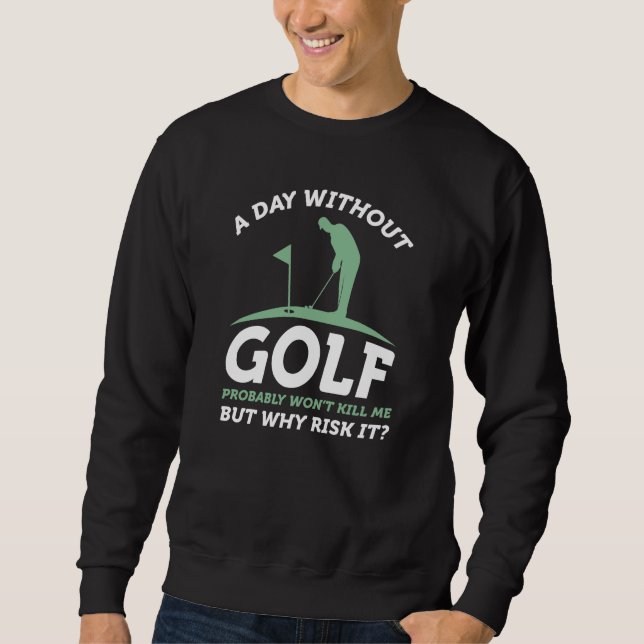 Sweatshirt Une journée sans golf (Devant)