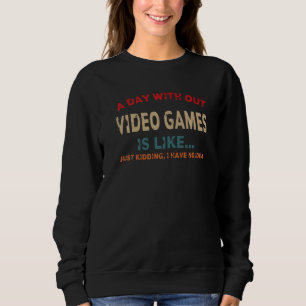Sweatshirt Une Journée Sans Jeux Vidéo Est Comme, Joueur, Jeu