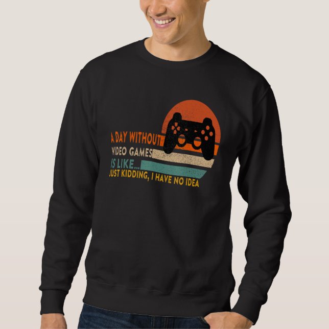 Sweatshirt Une Journée Sans Jeux Vidéo Est Comme, Joueur, Jeu (Devant)