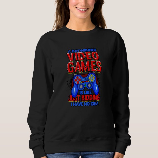 Sweatshirt Une journée sans jeux vidéo est comme une blague (Devant)