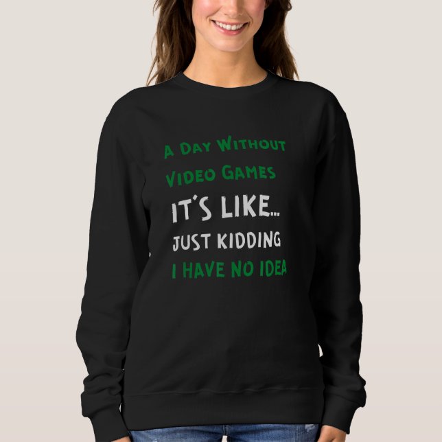 Sweatshirt Une journée sans jeux vidéo Vidéo Gamme (Devant)