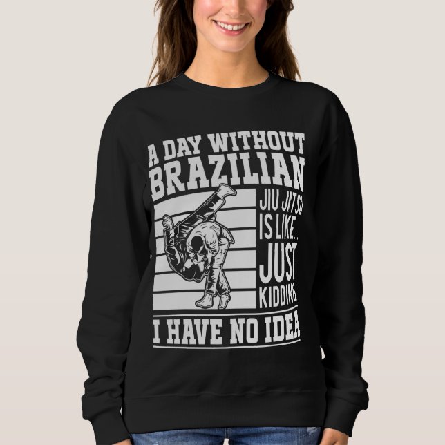 Sweatshirt Une journée sans Jiu Jitsu brésilien, c'est comme. (Devant)