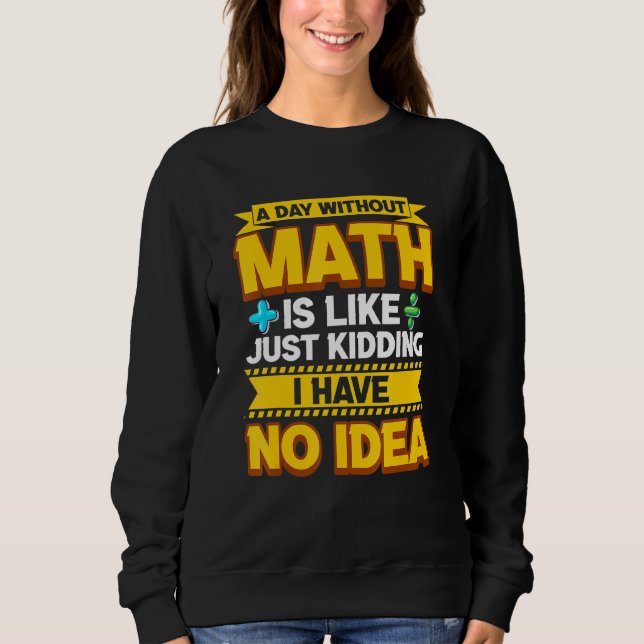 Sweatshirt Une journée sans maths amusant enseignant maths ma (Devant)