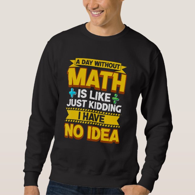 Sweatshirt Une journée sans maths amusant enseignant maths ma (Devant)
