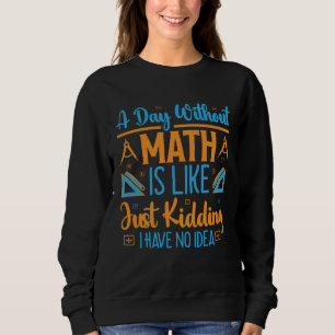 Sweatshirt Une journée sans maths est comme blague à part je