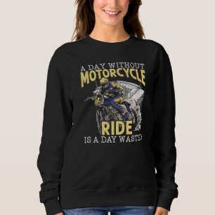Sweatshirt Une Journée Sans Moto Est Une Journée Dégagée Moto