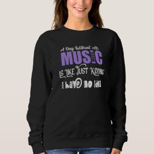 Sweatshirt Une journée sans musique est comme juste pour rire