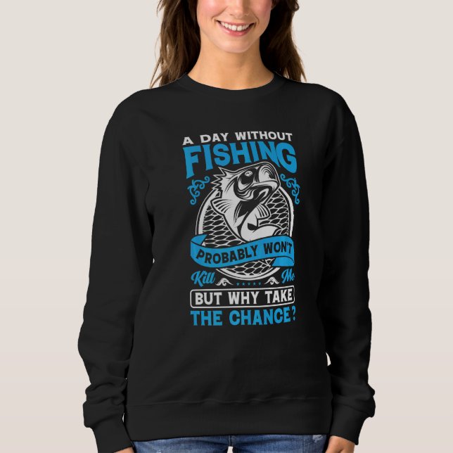 Sweatshirt Une journée sans pêche ne sera probablement pas po (Devant)