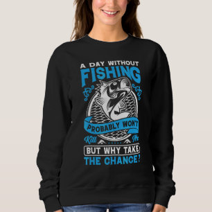 Sweatshirt Une journée sans pêche ne sera probablement pas po