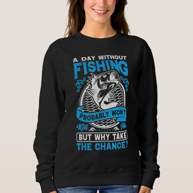 Sweatshirt Une journée sans pêche ne sera probablement pas po (Devant)