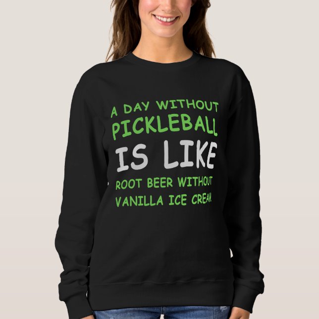 Sweatshirt Une journée sans pickleball et glace (Devant)
