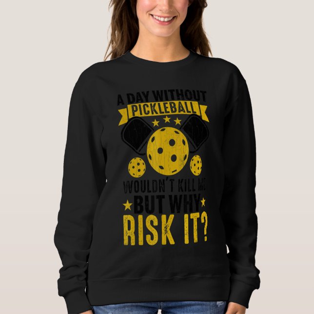 Sweatshirt Une journée sans pickleball Graphique de palette d (Devant)