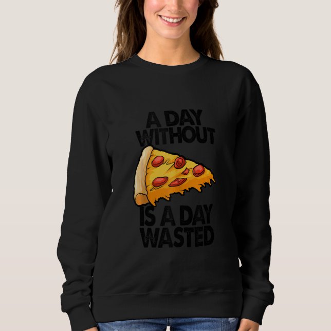Sweatshirt Une journée sans pizza est une journée perdue drôl (Devant)