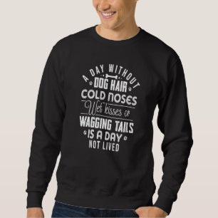 Sweatshirt Une journée sans poils de chien nez froids baisers