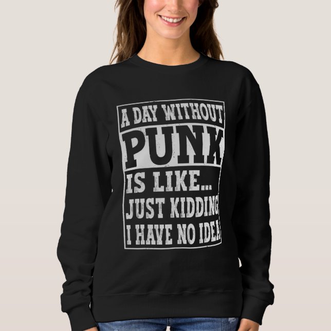 Sweatshirt Une journée sans punk est comme     Emo Heavy Meta (Devant)