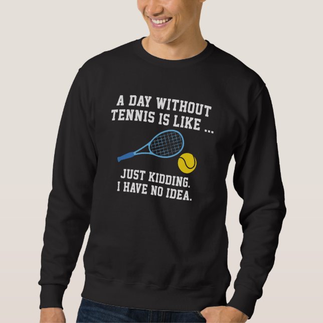 Sweatshirt Une Journée Sans Tennis (Devant)