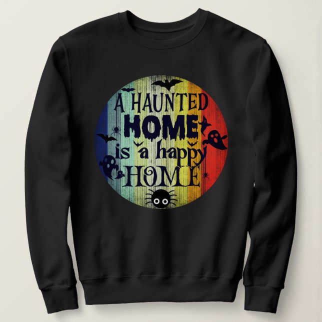 Sweatshirt Une maison hantée est une maison heureuse - Hallow (Design devant)