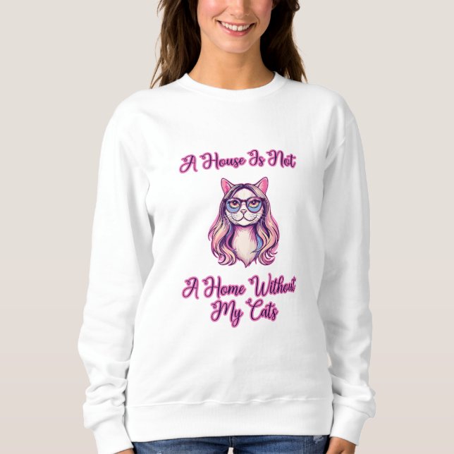 Sweatshirt Une maison n'est pas un foyer sans mes chats (Devant)