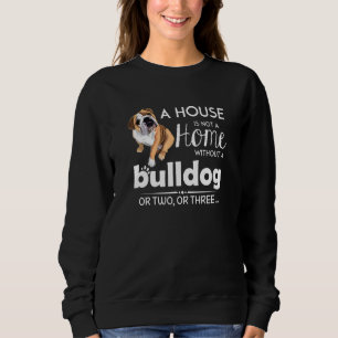 Sweatshirt Une Maison N'Est Pas Une Maison Sans Bulldog Ou De