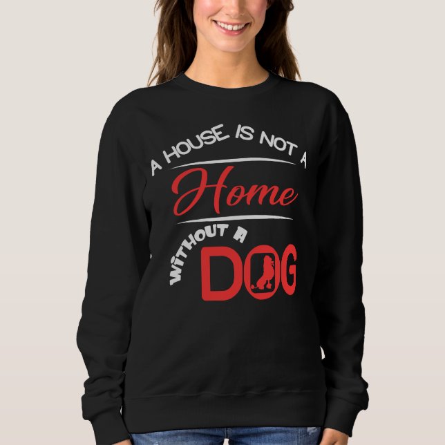 Sweatshirt Une Maison N'Est Pas Une Maison Sans Caniche (Devant)