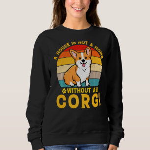 Sweatshirt Une Maison N'Est Pas Une Maison Sans Corgi