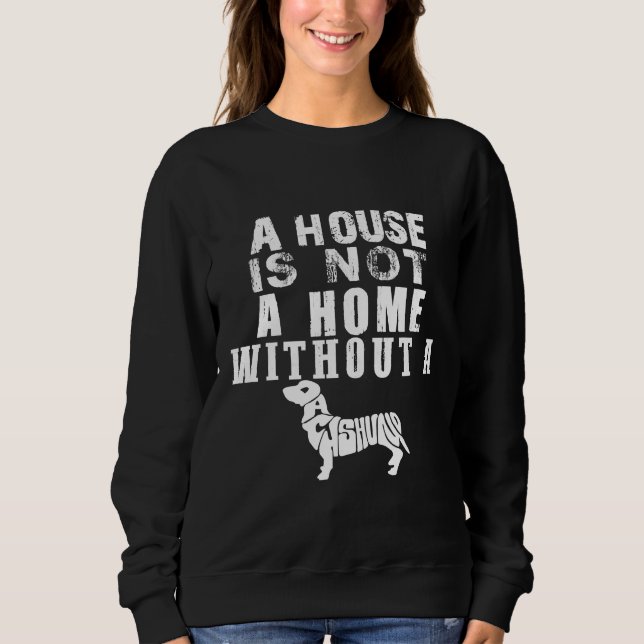Sweatshirt Une Maison N'Est Pas Une Maison Sans Dachshund (Devant)