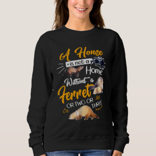 Sweatshirt Une Maison N'Est Pas Une Maison Sans Ferret Ou Deu