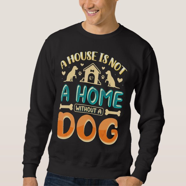 Sweatshirt Une Maison Sans Chien N'Est Pas Une Maison (Devant)