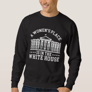 Sweatshirt Une Place Femme Est Dans La Maison Blanche Feminis