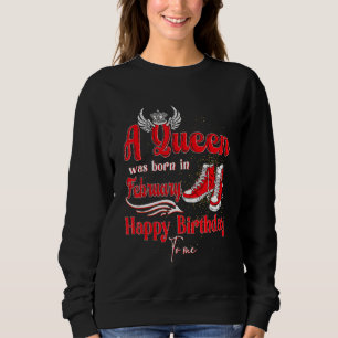 Sweatshirt Une Reine Est Née En Février Joyeux Anniversaire P