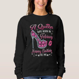 Sweatshirt Une Reine Est Née En Février Joyeux Anniversaire P