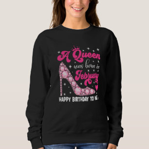 Sweatshirt Une Reine Est Née En Février Joyeux Anniversaire P