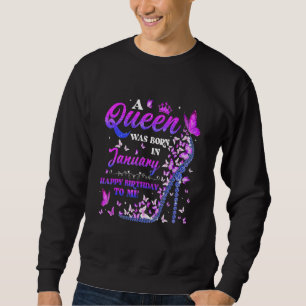 Sweatshirt Une Reine Est Née En Janvier Joyeux Anniversaire À
