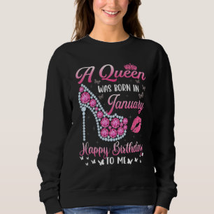 Sweatshirt Une Reine Est Née En Janvier Joyeux Anniversaire P