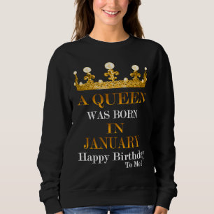 Sweatshirt Une Reine Est Née En Janvier Joyeux Anniversaire P