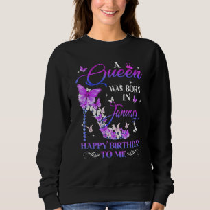 Sweatshirt Une Reine Est Née En Janvier Joyeux Anniversaire P