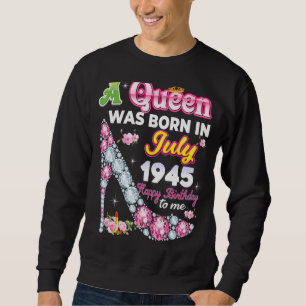 Sweatshirt Une Reine Est Née En Juillet 1945 Joyeux 77E Anniv