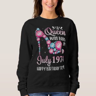 Sweatshirt Une Reine Est Née En Juillet 1974 Joyeux Anniversa