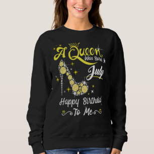 Sweatshirt Une Reine Est Née En Juillet Joyeux Anniversaire P