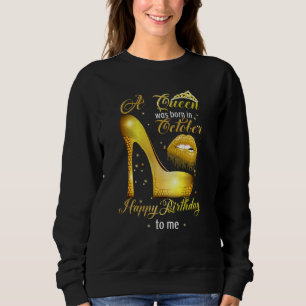 Sweatshirt Une Reine Est Née En Octobre Joyeux Anniversaire P
