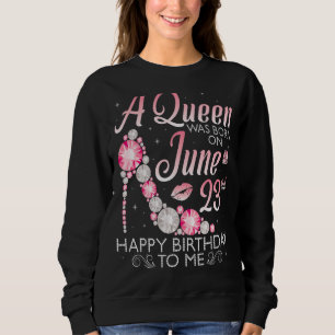 Sweatshirt Une Reine Est Née Le 23 Juin Joyeux Anniversaire P