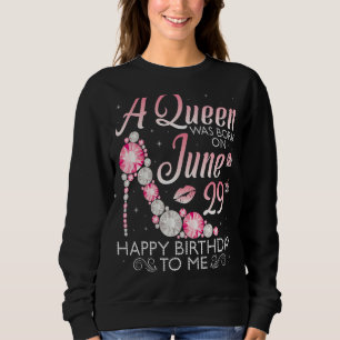 Sweatshirt Une Reine Est Née Le 29 Juin Joyeux Anniversaire P